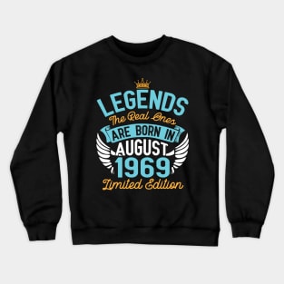 Legends The Real Ones Are Born In August 1969 Limited Edition Happy Birthday 51 Years Old To Me You Crewneck Sweatshirt